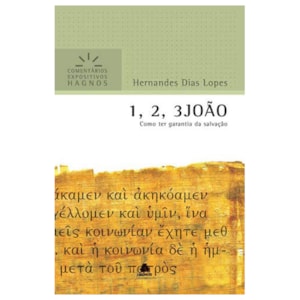 1, 2 , 3 João | Comentários Expositivo | Hernandes Dias Lopes