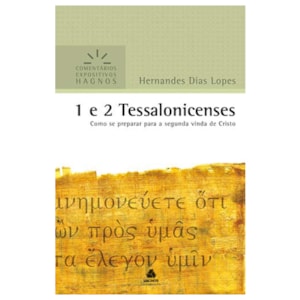 1 e 2 Tessalonicenses | Comentários Expositivo | Hernandes Dias Lopes
