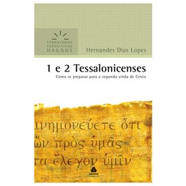 1 e 2 Tessalonicenses | Comentários Expositivo | Hernandes Dias Lopes