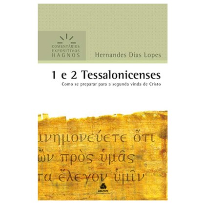 1 e 2 Tessalonicenses | Comentários Expositivo | Hernandes Dias Lopes