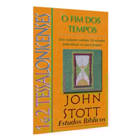 1 e 2 Tessalonicenses | O Fim Dos Tempos | John Stott