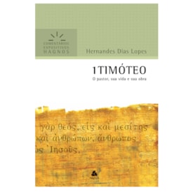 1 Timóteo | Comentários Expositivo | Hernandes Dias Lopes
