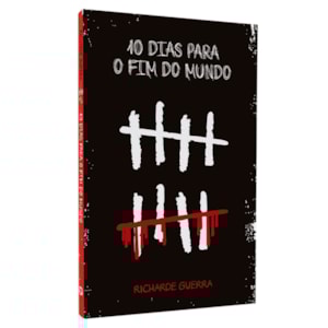 10 Dias Para o Fim do Mundo | Richarde Guerra