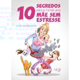 10 Segredos para se tornar uma Mãe sem Estresse | Cindi McMenamin