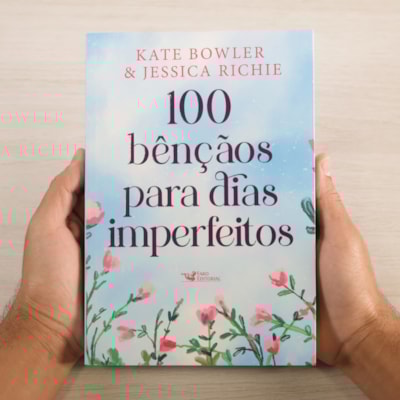 Segunda imagem do produto 100 Bênçãos Para Dias Imperfeitos | Kate Bowler & Jessica Richie
