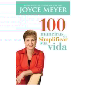 100 Maneiras de Simplificar sua Vida | Joyce Meyer