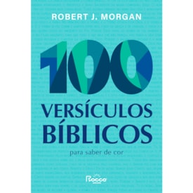 100 Versículos Bíblicos Para Saber De Cor | Robert J. Morgan