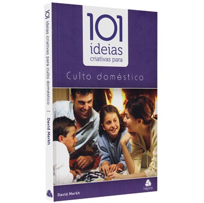 101 Ideias Criativas para Culto Doméstico | Davi Merikh
