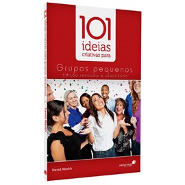 101 Ideias Criativas para Grupos Pequenos | David Merkh
