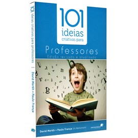 101 Ideias Criativas para Professores | David Merkh e Paulo França