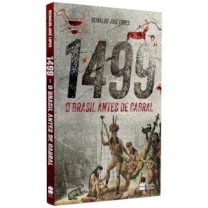 1499 | O Brasil Antes de Cabral | Reinaldo José Lopes