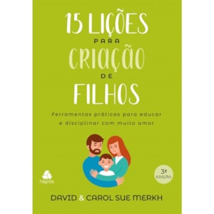 15 Lições para Criação de Filhos | David e Carol Sue Merkh