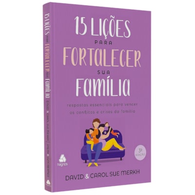 15 Lições para Fortalecer sua Família | David e Carol S. Merkh, Ralph e Ruth Reamer