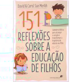 151 Reflexões Sobre A Educação De Filhos | Carol Sue Merkh