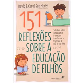 151 Reflexões Sobre A Educação De Filhos | Carol Sue Merkh