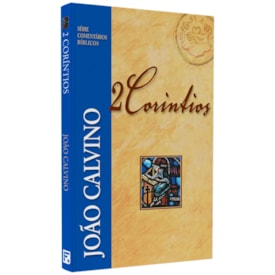 2 Coríntios | Série Comentários Bíblicos | João Calvino
