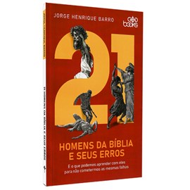 21 Homens da Bíblia e Seus Erros | Jorge Henrique Barro