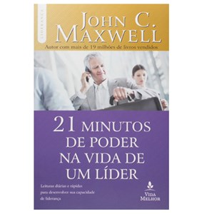 21 Minutos de Poder na Vida de Um Líder | John C. Maxwell