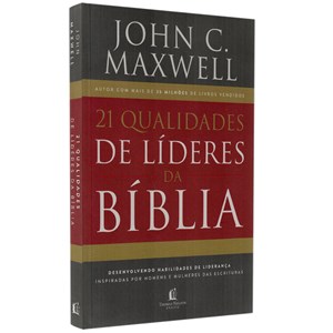 21 Qualidades de líderes na Bíblia | John C. Maxwell