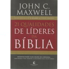 21 Qualidades de líderes na Bíblia | John C. Maxwell