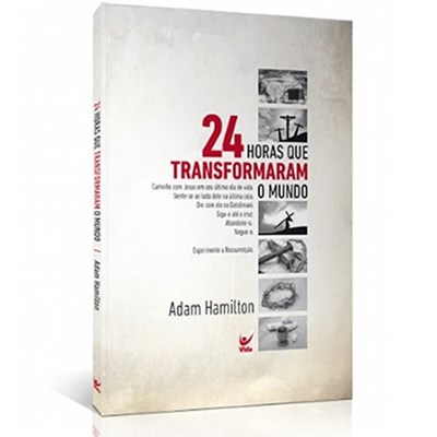 24 Horas que Transformaram o Mundo | Adam Hamilton