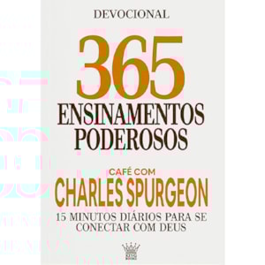 365 Ensinamentos Poderosos | Café com Charles Spurgeon | Charles Spurgeon