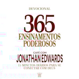 365 Ensinamentos Poderosos | Café com Jonathan Edwards | Jonathan Edwards
