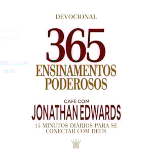 365 Ensinamentos Poderosos | Café com Jonathan Edwards | Jonathan Edwards