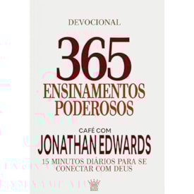 365 Ensinamentos Poderosos | Café com Jonathan Edwards | Jonathan Edwards