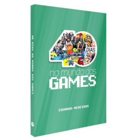 Segunda imagem do produto 40 Dias no Mundo dos Gamers | Eduardo Medeiro
