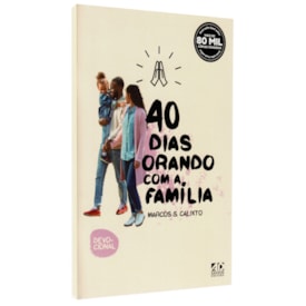 40 Dias Orando com a Família | Marcos S. Calixto