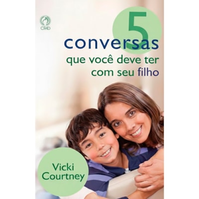5 Conversas Que Você Deve Ter com Seu Filho | Vicki Courtney