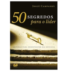 50 segredos para o líder | Josué Campanhã