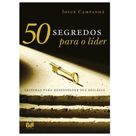 50 segredos para o líder | Josué Campanhã