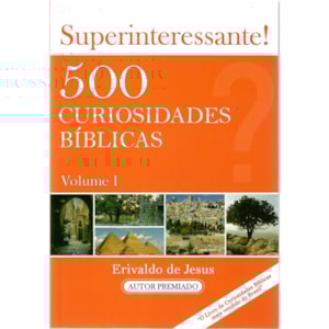 500 Curiosidades Bíblicas | Erivaldo de Jesus | Volume 1