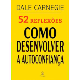 52 Reflexões, Como Desenvolver a Autoconfiança | Dale Carnegie