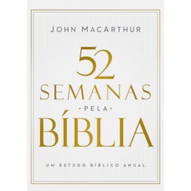 52 Semanas Pela Bíblia | John Macarthur