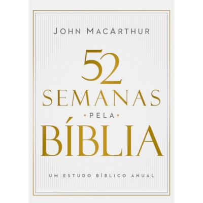 52 Semanas Pela Bíblia | John Macarthur