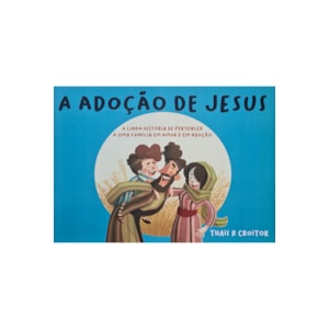A Adoção de Jesus | Thais R. Croitor