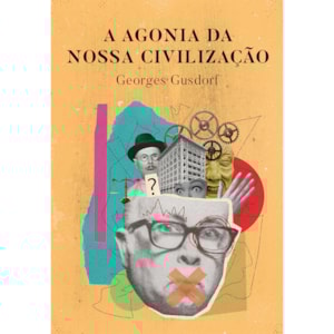 A Agonia da Nossa Civilização | Georges Gusdorf