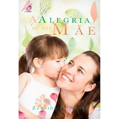 A Alegria de Ser Mãe | Zenaide F. Nunes