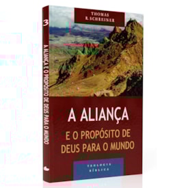 A Aliança e o propósito de Deus para o mundo | Serie Teologia Bíblica