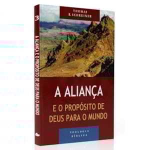 A Aliança e o propósito de Deus para o mundo | Serie Teologia Bíblica
