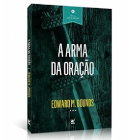 A Arma da Oração | Edward M. Bounds