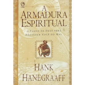 A Armadura Espiritual | Hank Hanegraaff