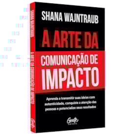 A Arte da Comunicação de Impacto | Shana Wajntraub