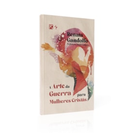 A Arte da Guerra para Mulheres Cristãs | Renata Gandolfo