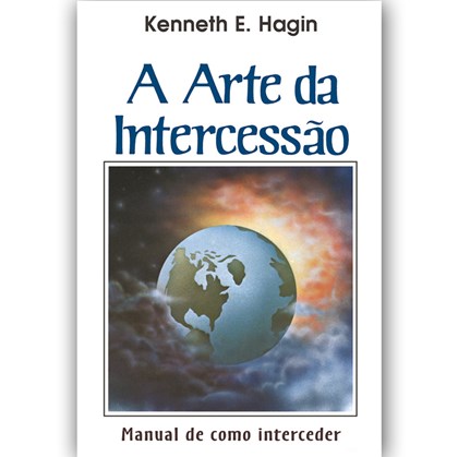 A Arte da intercessão | Kenneth E. Hagin