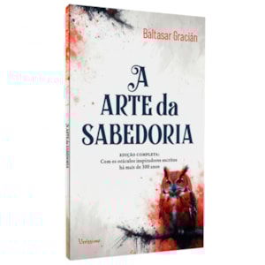 A Arte da Sabedoria | Baltasar Gracián