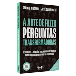 A Arte de Fazer Perguntas Transformadoras | Sandro Magaldi e José Salibi Neto